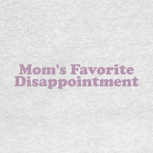 Mom's Favorite Disappointment T-Shirt, Unisex, Dank Meme Quote Shirt Out of Pocket Humor T-shirt Funny Saying Edgy Joke Y2k by Hamza Froug